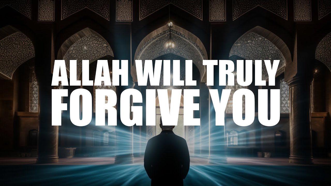 THIS IS HOW ALLAH WILL TRULY FORGIVE YOU