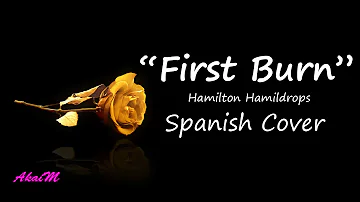 "First Burn" Hamilton Hamildrops (Cover en Español) - AkaiM