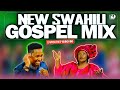 NEW SWAHILI GOSPEL MIX BEST GOSPEL SONGS 2026 SARAH K WAPENDWA MUZIKI VILE UMETUBEBA DJ MYSH 