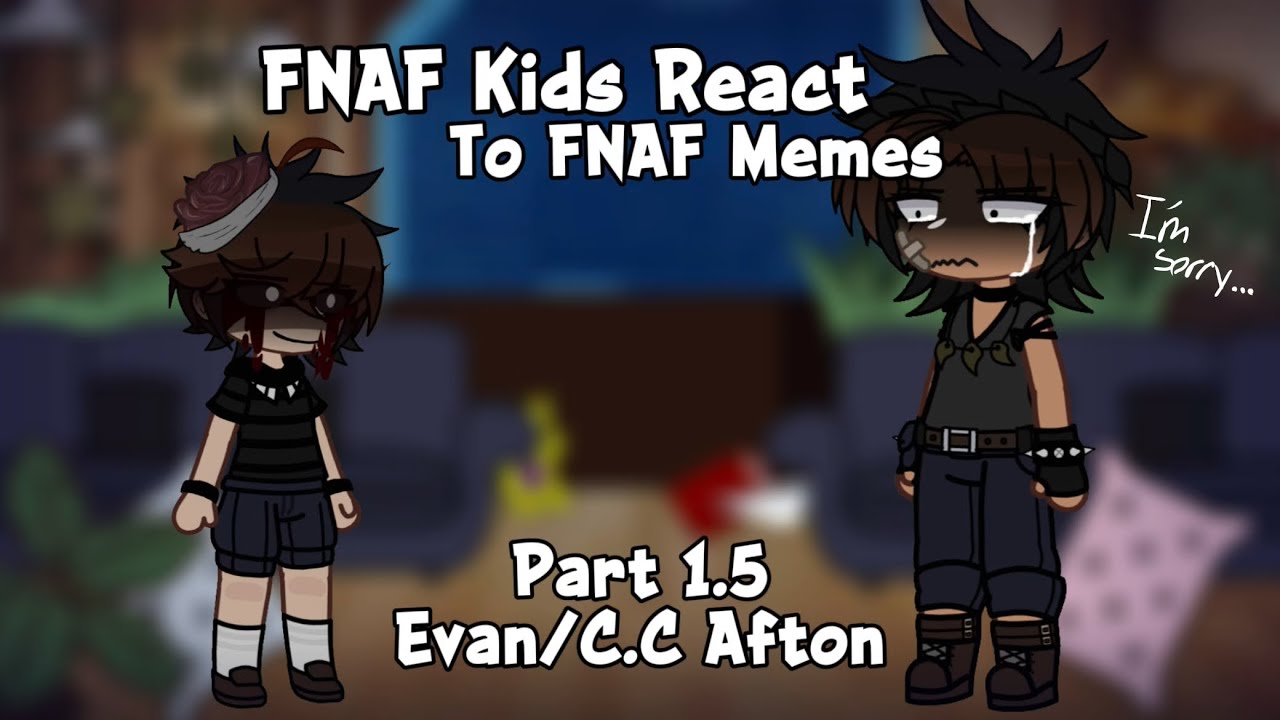 (2X) FNAF Kids React To FNAF memes //@helpiii_Fnaf // FNAF x GACHA // Part 1(Evan Afton) // 1.5/7 //