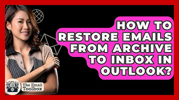 How To Restore Emails From Archive To Inbox In Outlook? - TheEmailToolbox.com