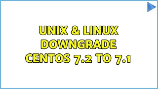 Unix & Linux: Downgrade Centos 7.2 to 7.1 (2 Solutions!!)