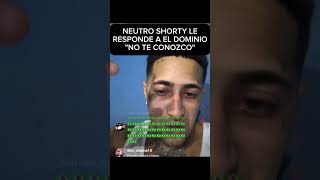 NEUTRO SHORTY  le responde a EL DOMINIO en live, No te conozco!