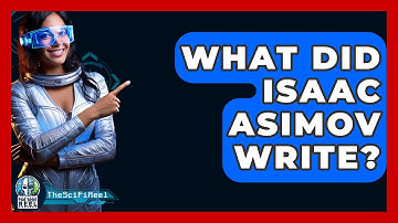 What Did Isaac Asimov Write? - The SciFi Reel