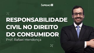 Responsabilidade Civil no Direito do Consumidor | Rafael Mendonça
