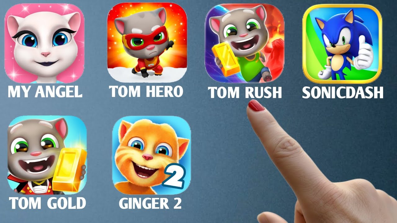 My Angel, Tom Hero, Tom Time Rush, SonicDash, Tom Gold Run, Ginger2 Games