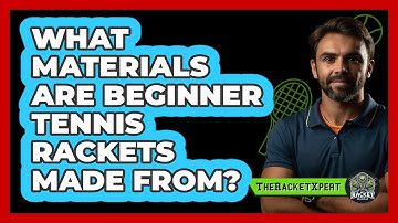 What Materials Are Beginner Tennis Rackets Made From?