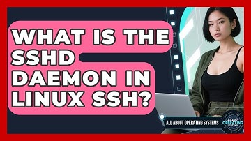 What Is The Sshd Daemon In Linux SSH? - All About Operating Systems