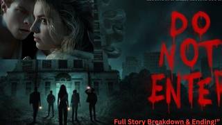 Do Not Enter (2026) Full Story Breakdown. They Went Viral… But Something Was Hunting Them .