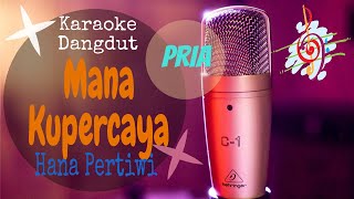 Karaoke Mana Kupercaya - Hana Pertiwi Nada Pria (Karaoke Dangdut Lirik Tanpa Vocal)