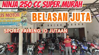 NINJA 250 CC SUPER MURAH BELASAN JUTA. SPORT FAIRING 10JUTAAN