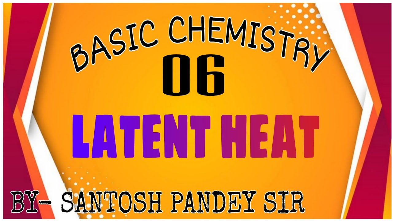 Science Zone Class 912 Chapter 1, Basic chemistry (Latent heat) By