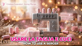 Basics of a serger| What is a serger| When do you use a serger