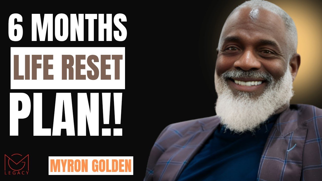 Reset Your Life in 6 Months | The Plan That Changes Everything || MYRON GOLDEN || BEST ADVICE 2026