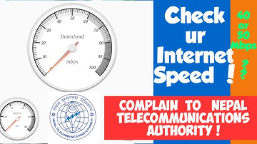 How to check ur Internet speed & Complain Quality/Speed problem to Nepal Telecommunication Authority