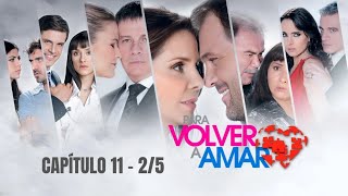Para Volver a Amar | Capítulo 11 - 2/5