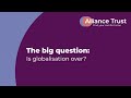 Alliance Witan The Big Question Is Globalisation Over Alliance Witan The Big Question Is Globalisation Over