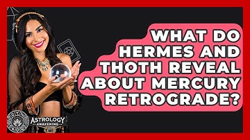 What Do Hermes And Thoth Reveal About Mercury Retrograde? - Astrology Awakening
