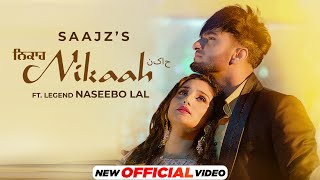 Nikaah (Official Video) Saajz Ft Naseebo Lal | Latest Punjabi Songs 2022 | New Punjabi Songs 2022