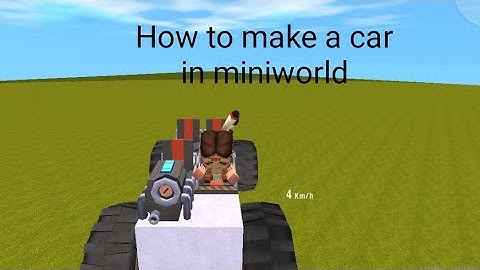How to make a car in miniworld