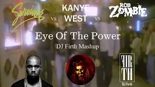 Survivor Vs Kanye West Vs Rob Zombie - Eye Of The Power (Dj Firth Mashup)