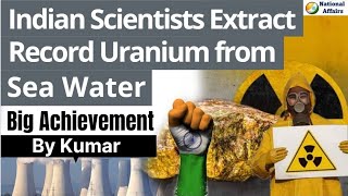 Indian scientists extract record uranium from seawater that could power nuclear plants