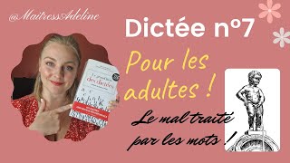 DICTÉE ADULTES n°7 - Le mal traité par les mots