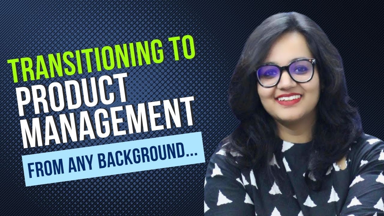 How To Transition To Product Management From ANY BACKGROUND YouTube how-to-transition-to-product-management-from-any-background-youtube