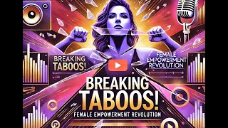 EMPOWERING WOMEN with REVOLUTIONARY Breaking Taboos #facts #love