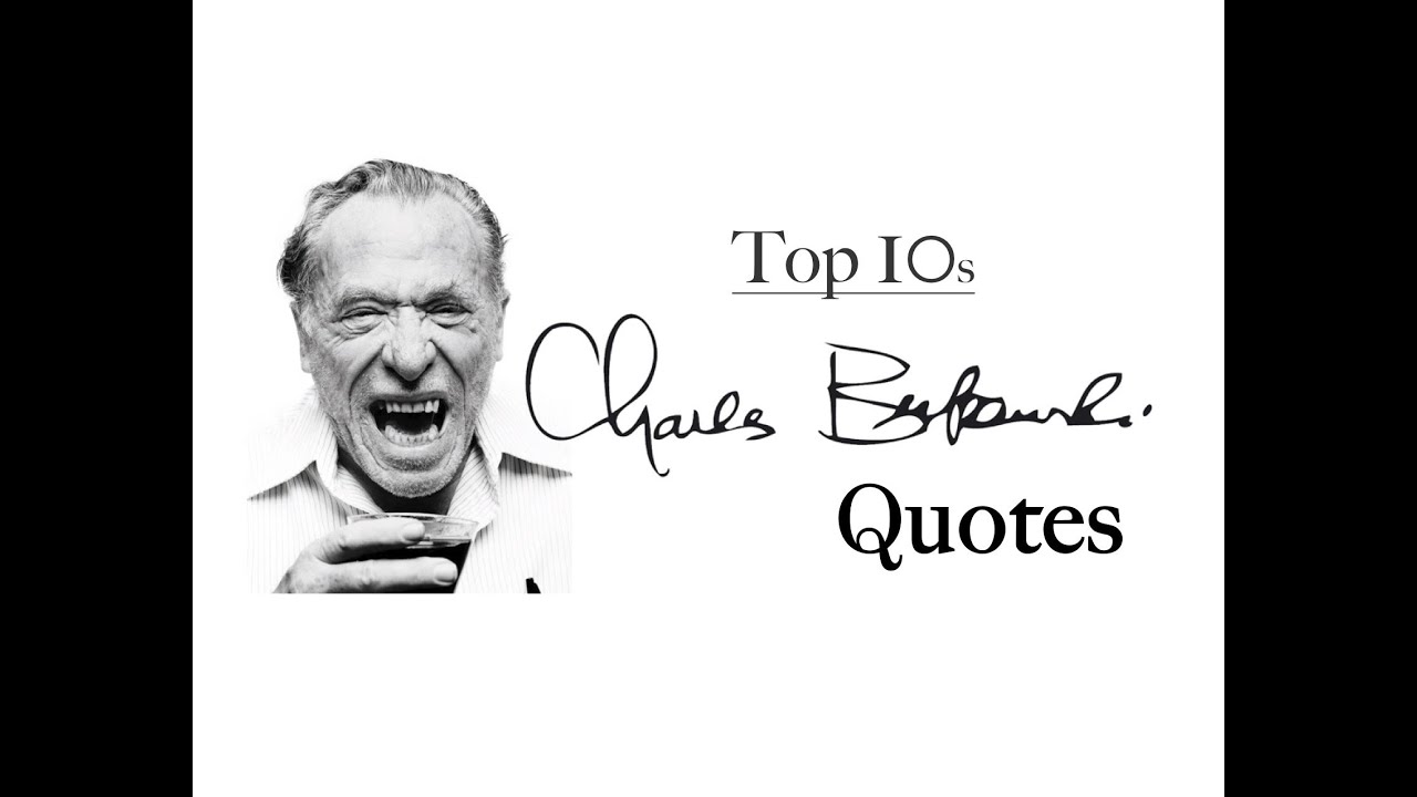 Top 10s - To 10 Bukowski Quotes