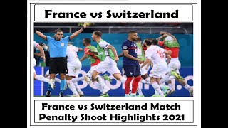 France Vs Switzerland Match Penalty Shoot Highlights 2021 Euro Cup