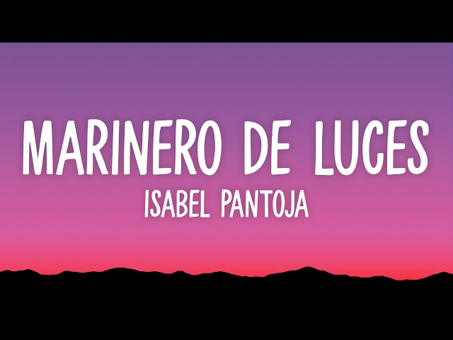 Isabel Pantoja - Marinero de Luces (Letra)