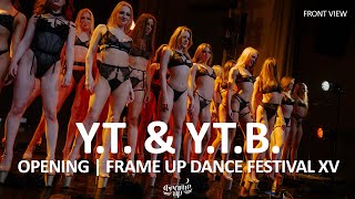 OPENING by Y.T. &amp; Y.T.B. (FRONT ROW) | FRAME UP FESTIVAL XV