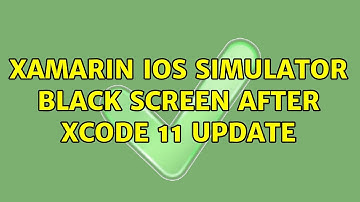 Xamarin iOS Simulator Black Screen After Xcode 11 Update