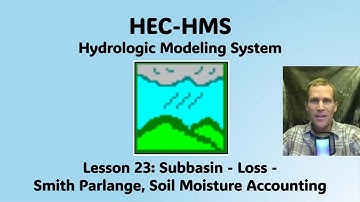 HEC HMS Lesson 23 - Subbasins - Loss - Smith Parlange, Soil Moisture Accounting