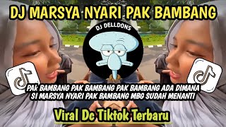 DJ MARSYA NYARI PAK BAMBANG || PAK BAMBANG PAK BAMBANG ADA DIMANA VIRAL TIKTOK TERBARU