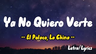 El Polaco, La China   Ya No Quiero Verte ( Letras / Lyrics )