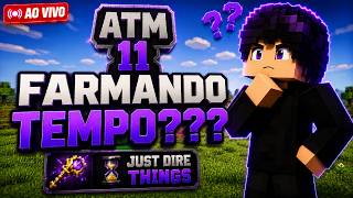 FARMANDO TEMPO?! 😱⏳ | JUST DIRE THINGS ESTÁ ABSURDO! | ATM 11 AO VIVO #007