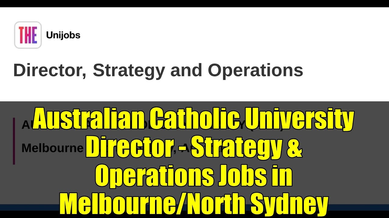Australian Catholic University Director - Strategy & Operations Jobs in Melbourne/North Sydney