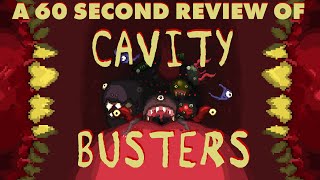 CAVITY BUSTERS A 60 Second Review