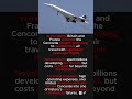 Why Concorde Became History’s Biggest Failure