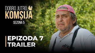 DOBRO JUTRO, KOMŠIJA - 7 EPIZODA TRAILER (SEZONA 5)