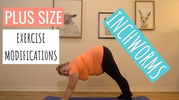 PLUS SIZE Workout Exercise Modifications / INCHWORM (Part 3)