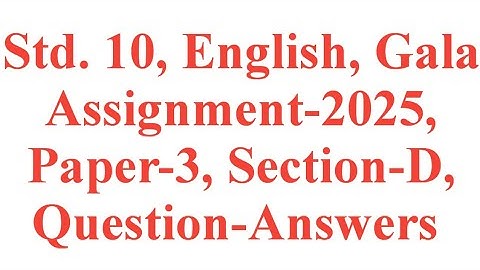 Std. 10, English, Paper-3, section-D, Gala Assignment-2025, krishnaacademy1976