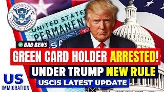 Green Card Holder Arrested! Under Trump New Rule | USCIS Latest Update | US Immigration News