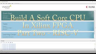 Build A Soft Core CPU - Part Two - RISC-V in Xilinx FPGA screenshot 5