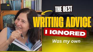 The Best Writing Advice I Ignored (was my own)