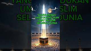 Suara Merdu Yang Di Rindukan Umat Muslim Seluruh Duniahajiumroh mekahmadinah adzanmerdumekkah