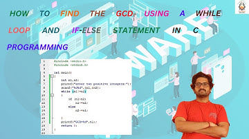 How to find the GCD using a while loop and if-else statement in C programming