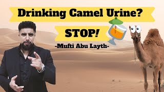 Drinking Camel Urine? -Mufti Abu Layth